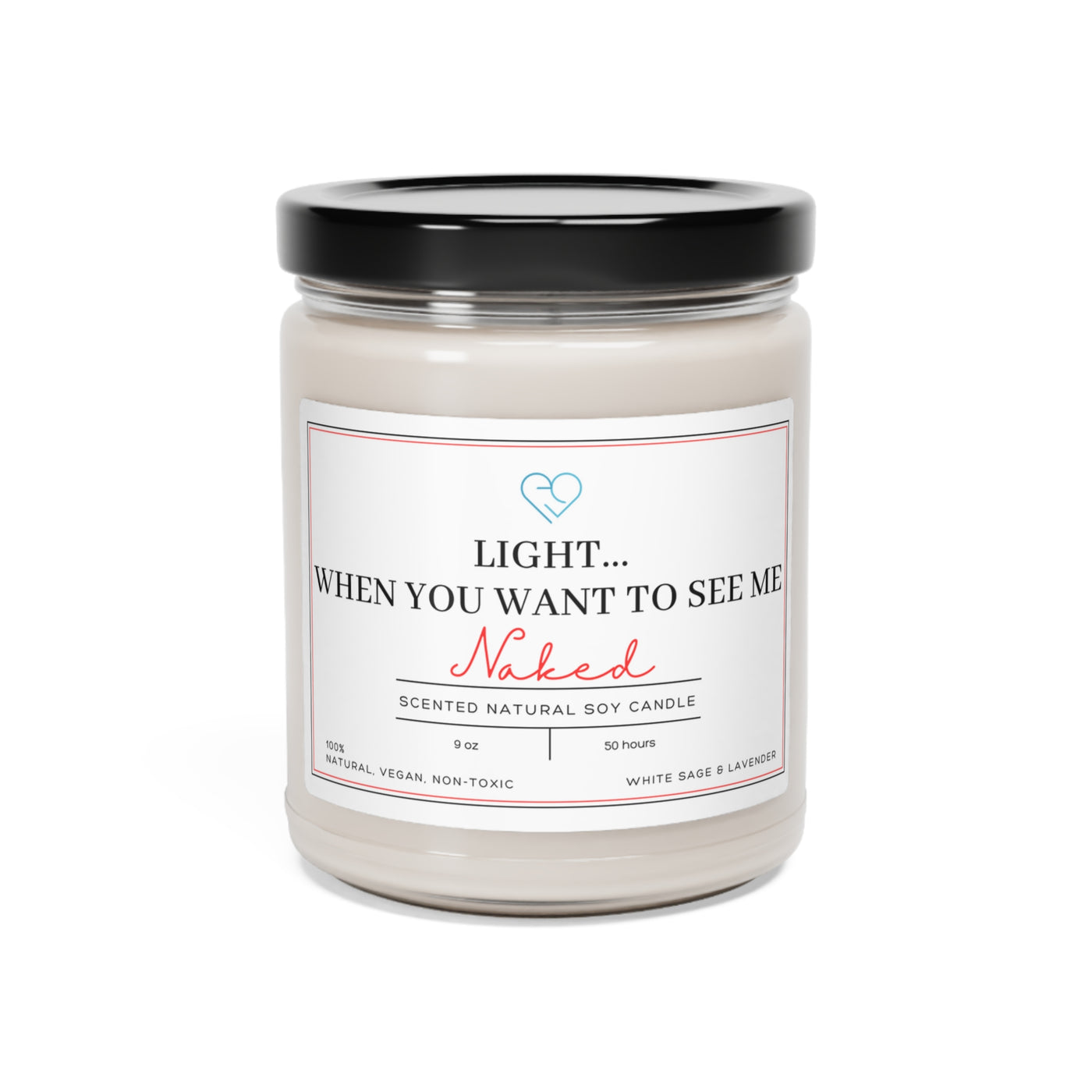 Light Me When You Want To See Me Naked Scented Soy Candle, Sexy Gift, Bedroom Play Scent